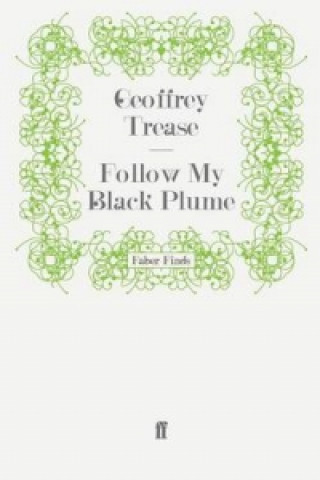 Kniha Follow My Black Plume Geoffrey Trease