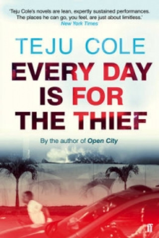 Kniha Every Day is for the Thief Teju Cole