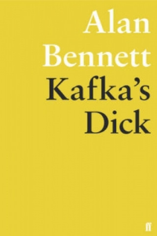 Kniha Kafka's Dick Alan Bennett