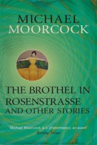 Kniha Brothel in Rosenstrasse and Other Stories Michael Moorcock