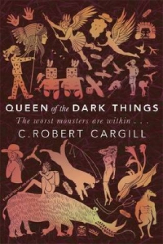 Kniha Queen of the Dark Things C. Robert Cargill