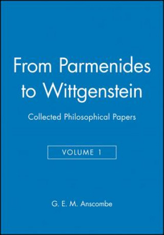 Knjiga From Parmenides to Wittgenstein - Collected Philosophical Papers V1 G. E. M. Anscombe