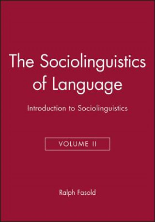 Knjiga Sociolinguistics of Language: Introduction to Soci olinguistics Volume II Ralph W. Fasold