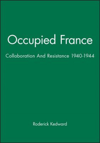 Książka Occupied France: Collaboration And Resistance 1940-1944 Roderick Kedward