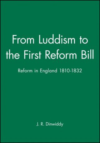 Carte From Luddism to the First Reform Bill - Reform in England 1810-1832 Jr Dinwiddy