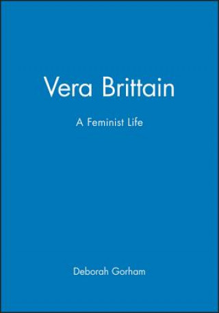 Carte Vera Brittain - A Feminist Life Deborah Gorham