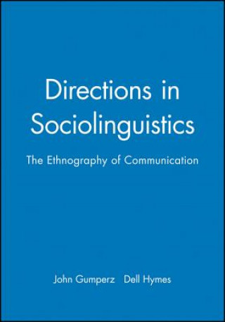 Carte Directions in Sociolinguistics - the Ethnography of Communication John J. Gumperz