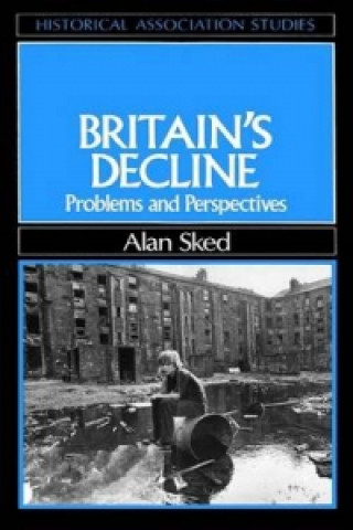 Carte Britain's Decline - Problems an Perspectives Alan Sked