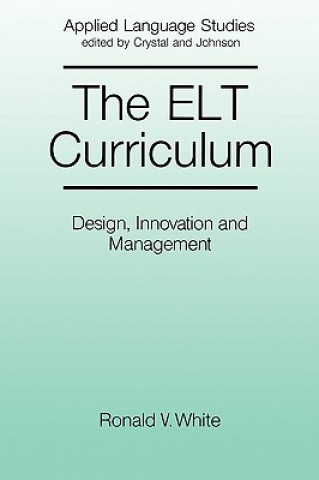Könyv ELT Curriculum - Design, Innovation and Mangement Ronald White