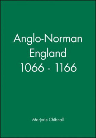 Kniha Anglo-Norman England 1066-1166 Marjorie Chibnall