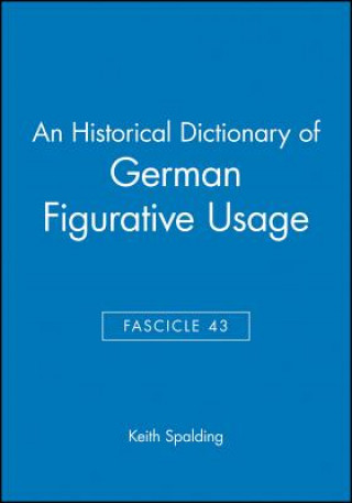 Książka Historical Dictionary of German Figurative Usage, Fascicle 43 Keith Spalding