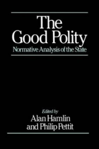 Könyv Good Polity - Normative Analysis of the State Alan P. Hamlin