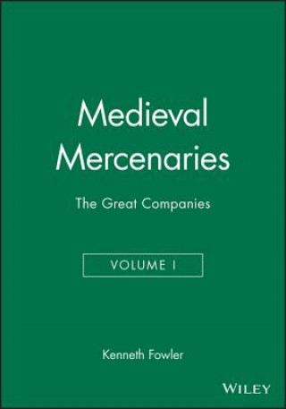 Könyv Medieval Mercenaries V 1 - The Great Companies Kenneth Fowler