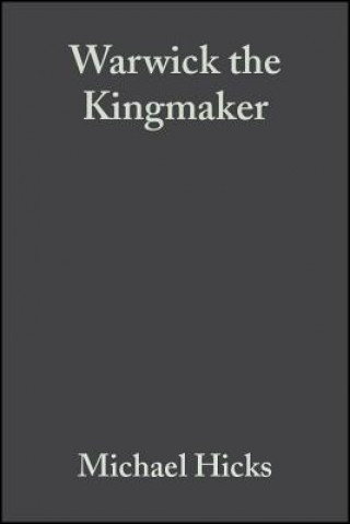 Kniha Warwick the Kingmaker Michael Hicks