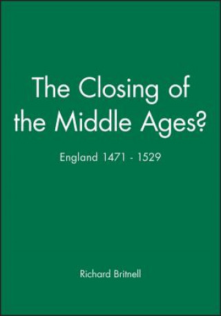 Carte Closing of the Middle Ages? - England 1471-1529 Richard Britnell