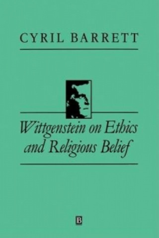 Könyv Wittgenstein on Ethics and Religious Belief Cyril Barrett