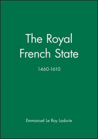 Könyv Royal French State Emmanuel Le Roy Ladurie