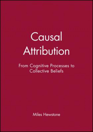 Knjiga Causal Attribution - From Cognitive Processes to Collective Beliefs Miles Hewstone