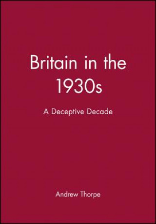 Carte Britain in the 1930s - a Deceptive Decade Andrew Thorpe