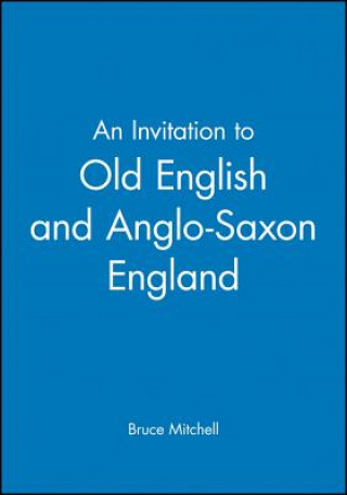 Kniha Invitation to Old English and Anglo-Saxon England Bruce Mitchell