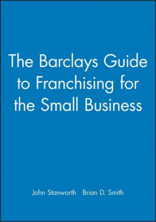 Könyv Barclays Guide to Franchising for the Small Business John Stanworth
