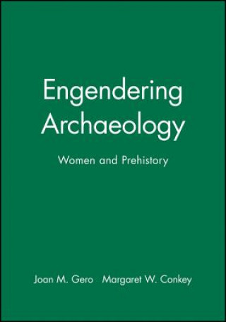 Kniha Engendering Archaeology - Women and Prehistory Margaret W. Conkey