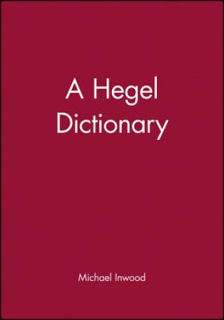 Carte Blackwell Philosopher Dictionaries - A Hegel Dictionary Michael Inwood