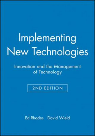 Knjiga Implementing New Technologies - Innovation and the  Management of Technology 2e Fay Rhodes