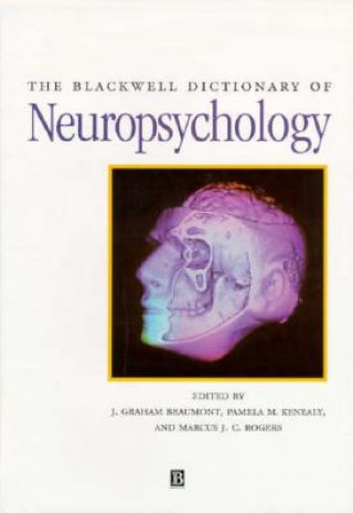 Kniha Blackwell Dictionary of Neuropsychology J. Graham Beaumont
