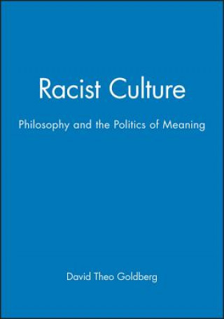 Könyv Racist Culture - Philosophy and the Politics of Meaning David Theo Goldberg