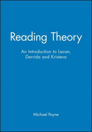 Book Reading Theory: An Introduction to Lucan, Derrida and Kristeva Michael Payne