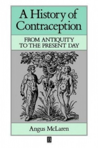 Knjiga History of Contraception - From Antiquity to the Present Day Angus McLaren