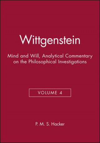 Book Wittgenstein: Mind and Will (An Analytical Comment ary on the Philosophical Volume 4) P. M. S. Hacker