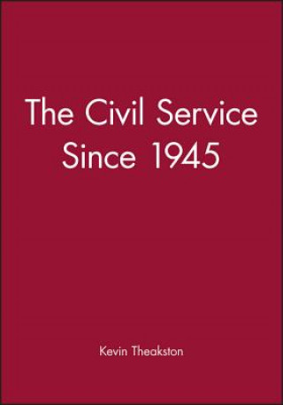 Kniha Civil Service Since 1945 Kevin Theakston