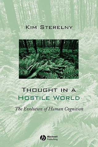 Carte Thought in a Hostile World - The Evolution of Human Cognition Kim Sterelny