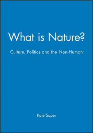 Kniha What is Nature - Culture, Politics and the Non-Human Kate Soper