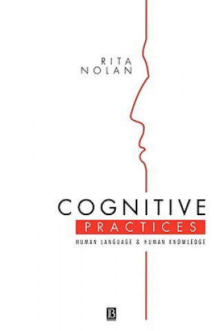 Livre Cognitive Practices - Human Language and Human Knowledge Rita Nolan