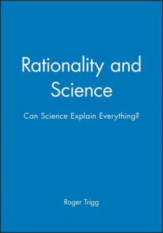 Carte Rationality and Science - Can Science Explain Everything ? Roger Trigg