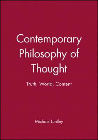 Carte Contemporary Philosophy of Thought: Truth, World, Content Michael Luntley