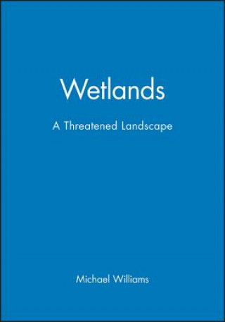 Kniha Wetlands: A Threatened Landscape Michael Williams