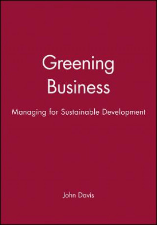 Kniha Greening Business - Managing for Sustainable Development John Davis