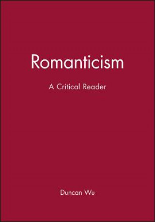 Kniha Romanticism: A Critical Reader Duncan Wu