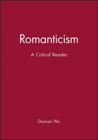 Book Romanticism: A Critical Reader Duncan Wu