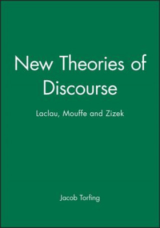 Kniha New Theories of Discourse: Laclau, Mouffe and Zizek Jacob Torfing