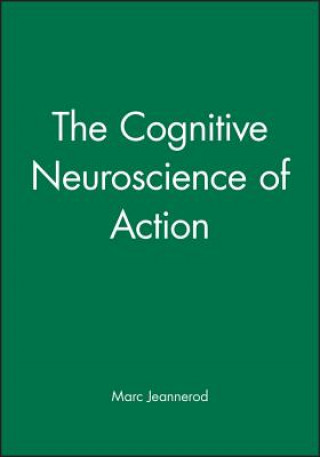 Carte Cognitive Neuroscience of Action Marc Jeannerod