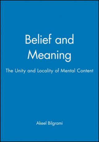 Książka Belief and Meaning - The Unity and Locality of Mental Content Akeel Bilgrami