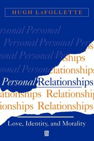 Kniha Personal Relationships: Love, Identity, and Morality Hugh LaFollette