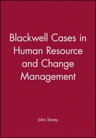 Könyv Blackwell Cases in Human Resource and Change Management John Storey