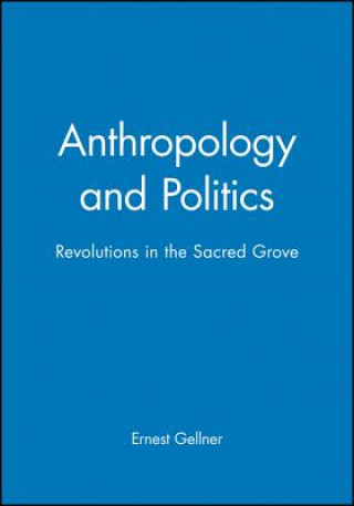 Kniha Anthropology and Politics Ernest Gellner