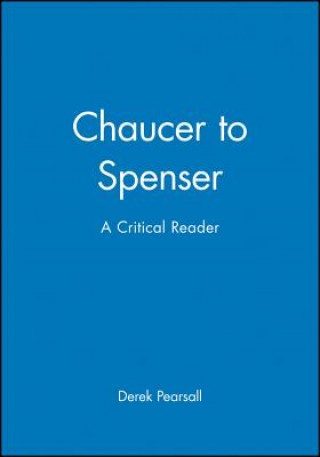 Carte Chaucer to Spenser - A Critical Reader Pearsall